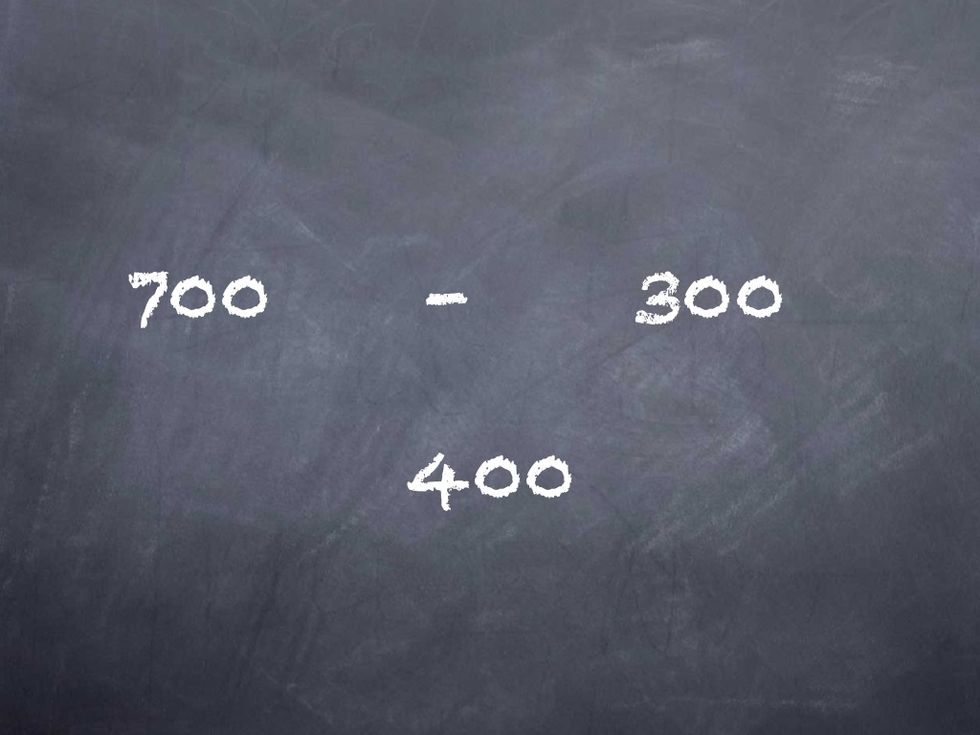 700 - 300 = 400