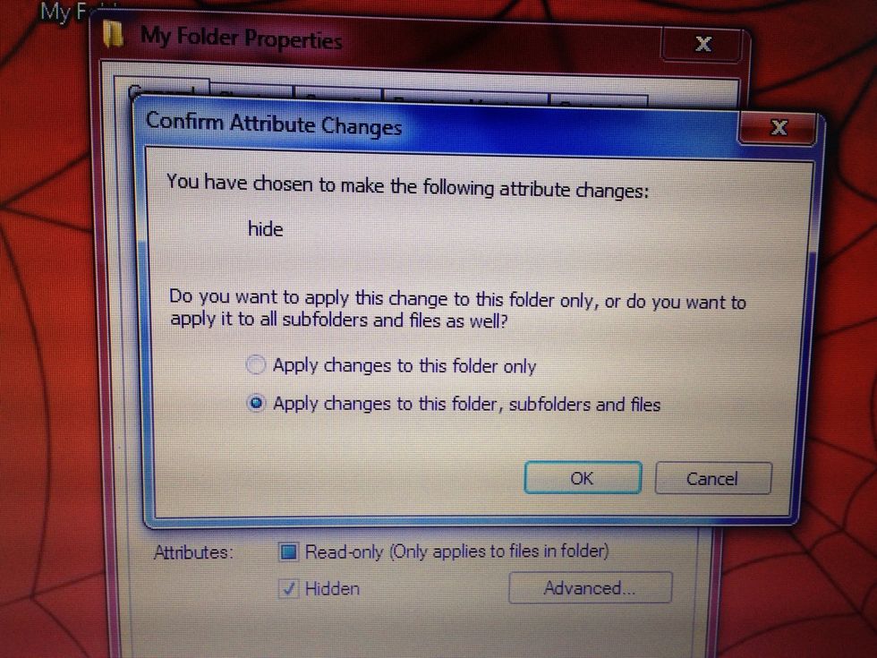 A window will open saying that you are making attributes changes in your folder and it will ask you if you only want the changes to be made only on the folder or the fold and its sub folders and files