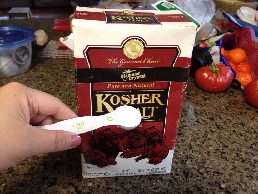 Add 1 tsp kosher salt.