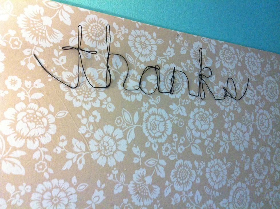 Add a sign to your board if you want, as a title to your notes. Mine says "thanks" and is made of 14 gauge picture-hanging wire attached with the staple gun.