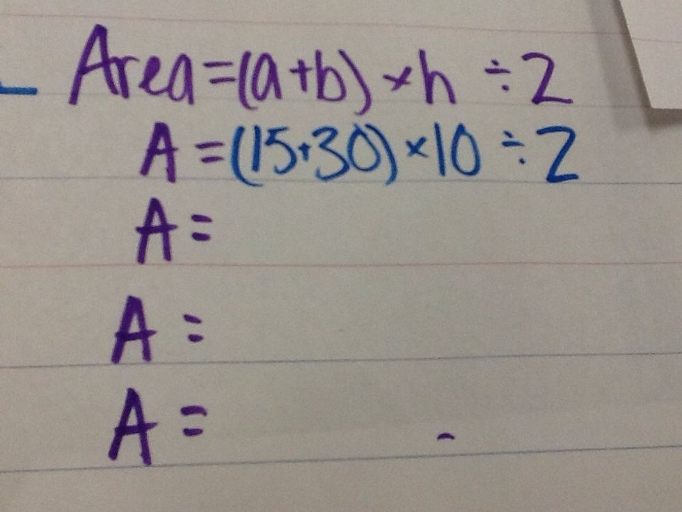 After writing down your formula, plug in your numbers.