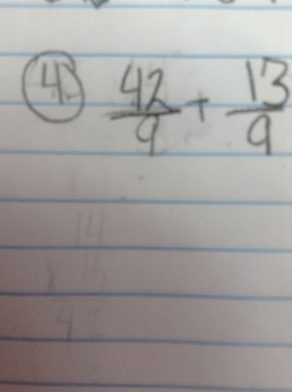 After you did all of your multiplying you would right your new problem.