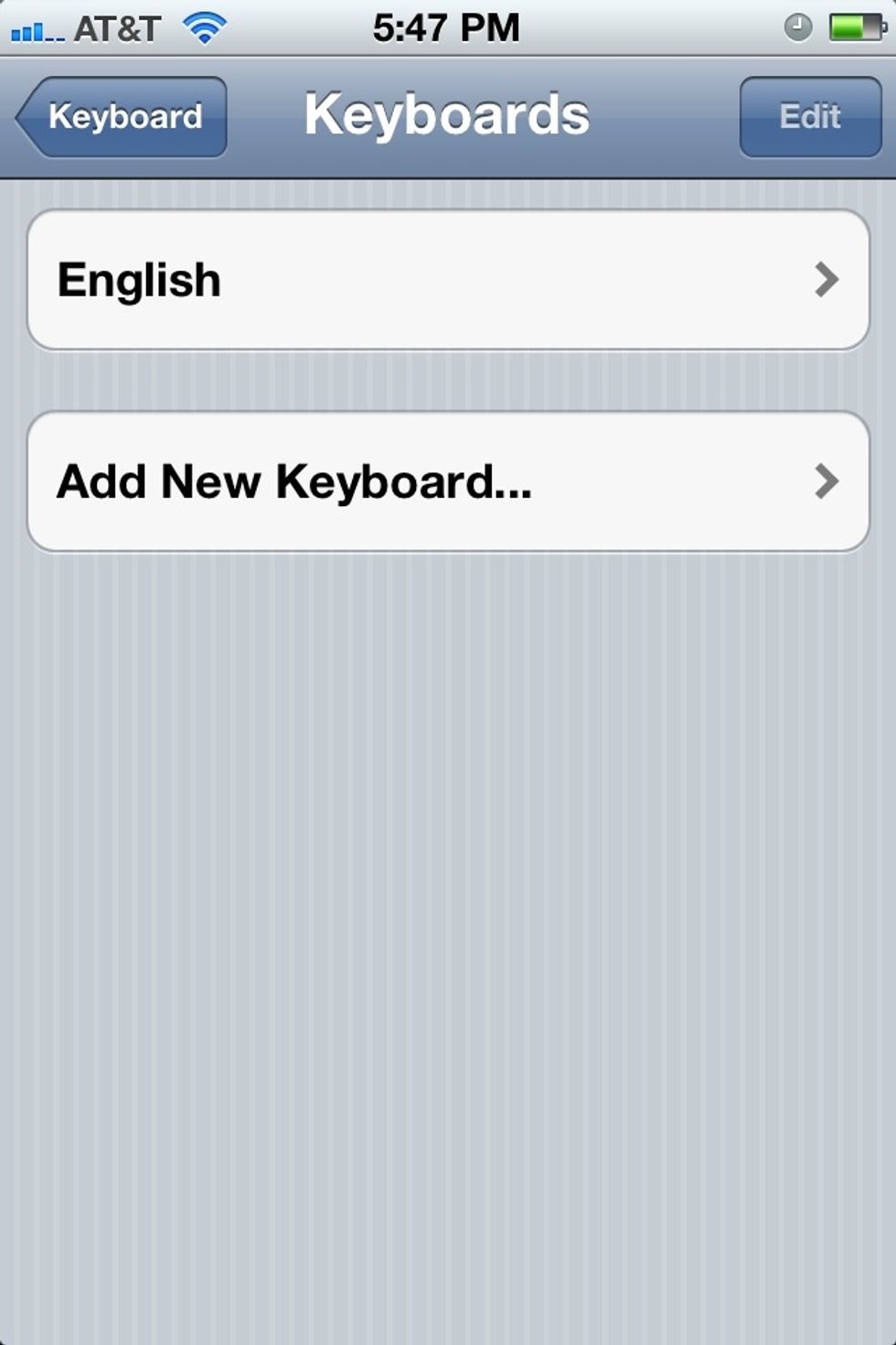 By default English (or the language you chose when first setting up your iPhone) is the only keyboard set up. To add another keyboard tap "Add New Keyboard".