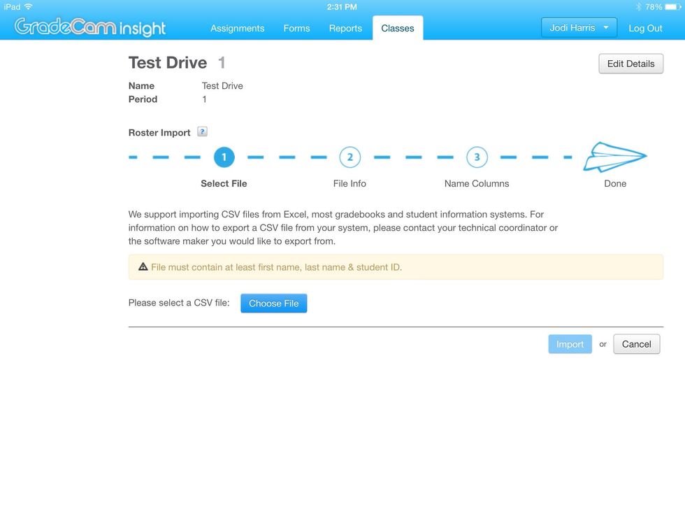 Choose the file you downloaded from Gradespeed in the downloads on your computer. Hit IMPORT. Then keep hitting next or continue until the students are uploaded. Repeat for all classes.