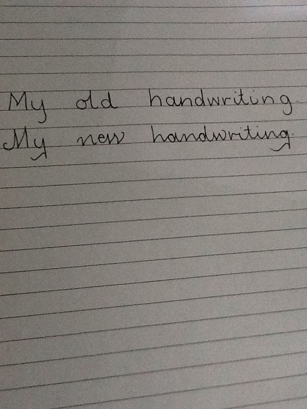 Compare your old handwriting and your new handwriting. Focus on the letters that look different. E.G: in the picture, the letter 'i' looks the same as the old one, so that letter doesn't need work on.