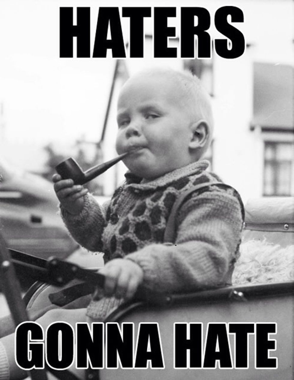 Continue to do you and shake off the haters.