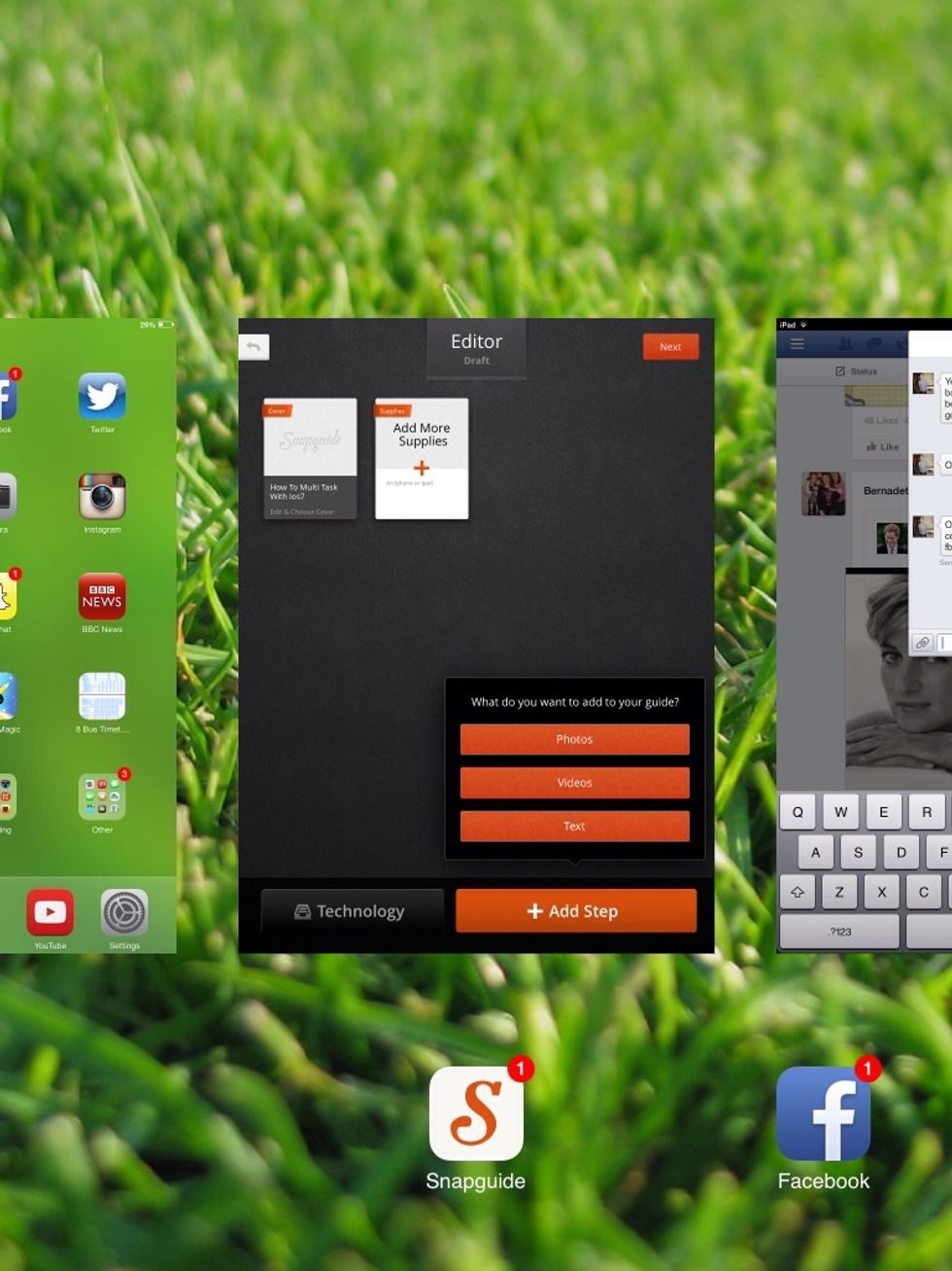 Double click the home button (The one \/ There). Or if you have gestures on you can swipe 4 fingers up.