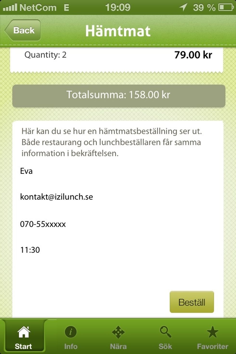 En sammanst\u00e4llning av ordern visas. Tryck p\u00e5 Best\u00e4ll. B\u00e5de restaurangen och best\u00e4llaren f\u00e5r kopia av ordern till E-post. Maten betalas hos restaurangen vid avh\u00e4mtning