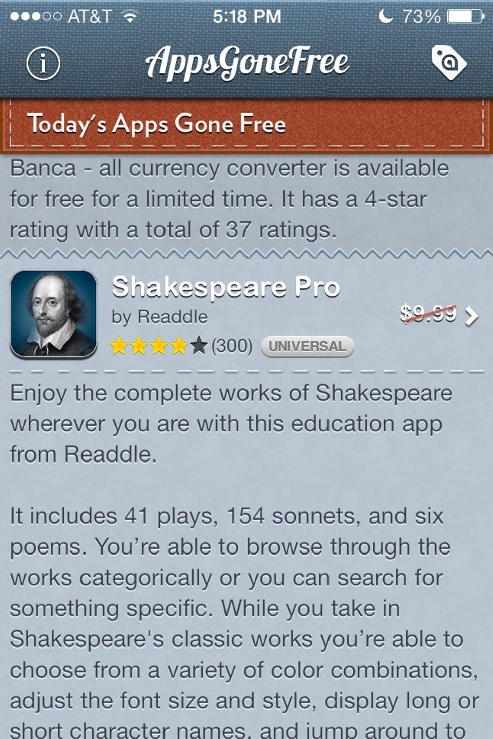 Everyday you'll find a number of apps that are free for a limited time. And they're not all $0.99 apps. You'll find $5 and $10 dollar apps for free in there as well.