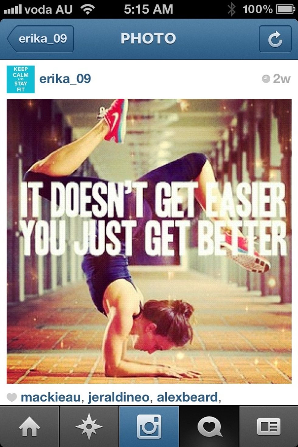 Exercise motivation. Exercise is hard, but you will get better. It's like when you couldn't ride a bike, skate board or skip. Practice makes perfect.