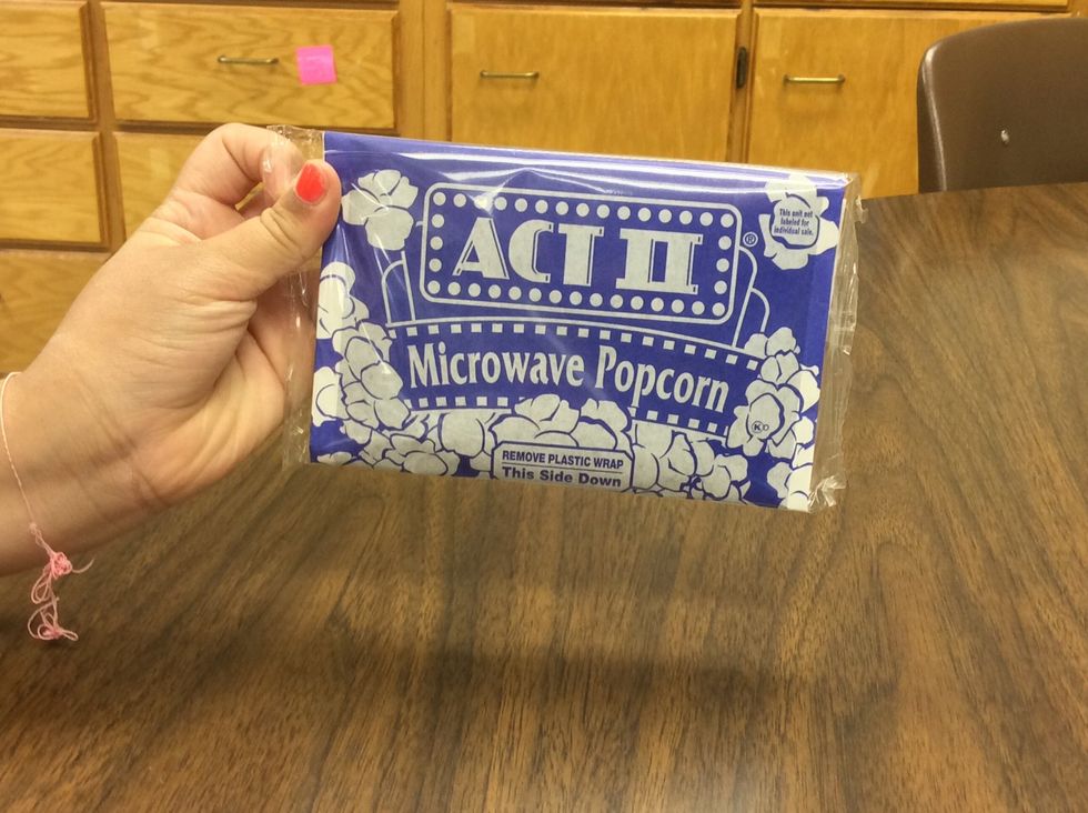 First get a bag of popcorn.