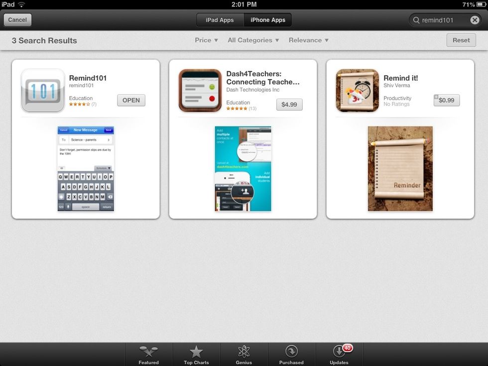 First you need to get the app from the AppStore. Note that Remind101 is an iPhone app, so you'll have to toggle to iPhone Apps at the top of the AppStore search results screen.