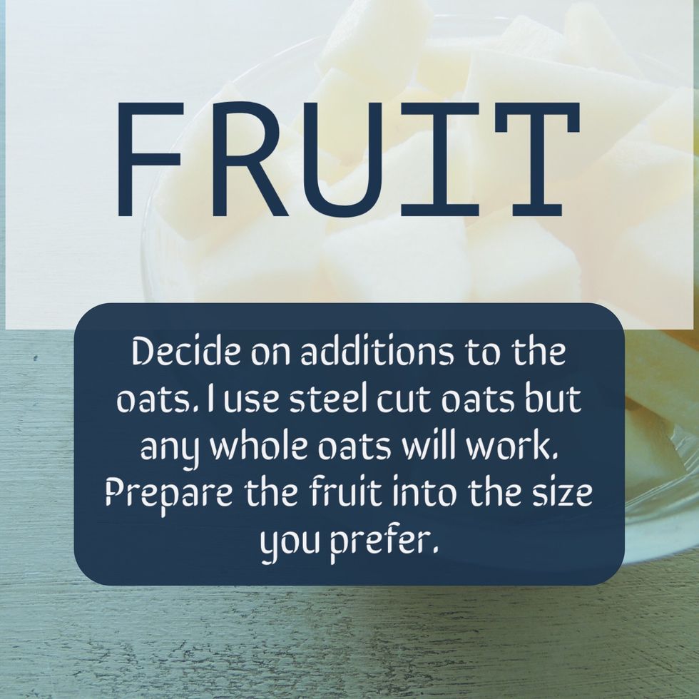 Fruit options! Have fun! You can also add more fresh fruit when you eat it. An additional topping.
