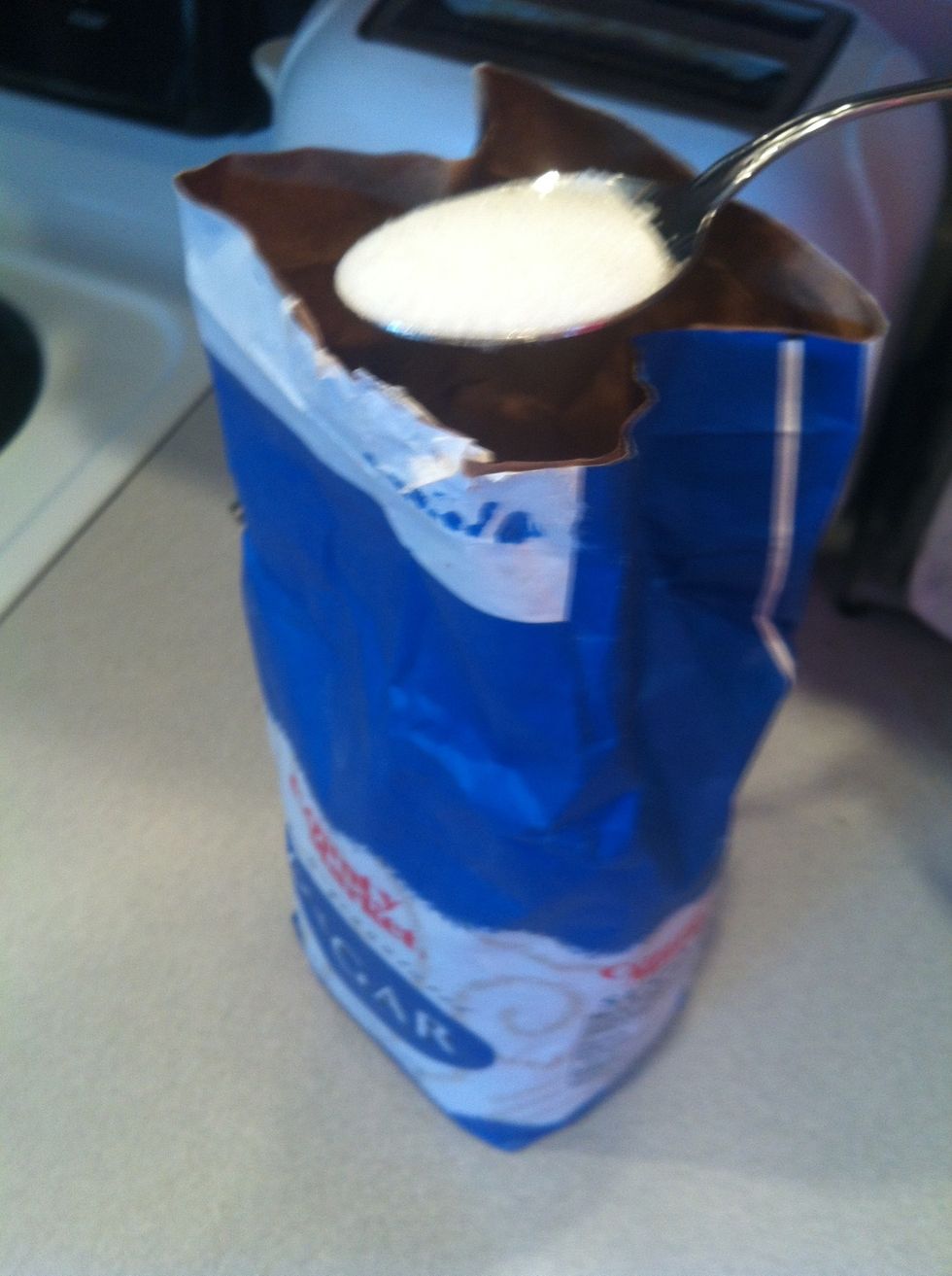Get a tablespoon of sugar now.