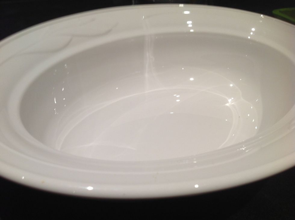 Get out a oven safe dish