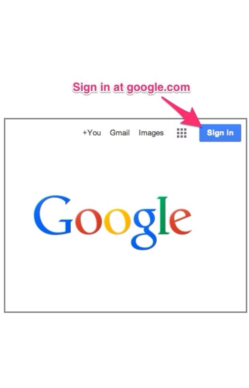 Go to google.com and click "sign in." (You may need to tap the photos above to see all parts)