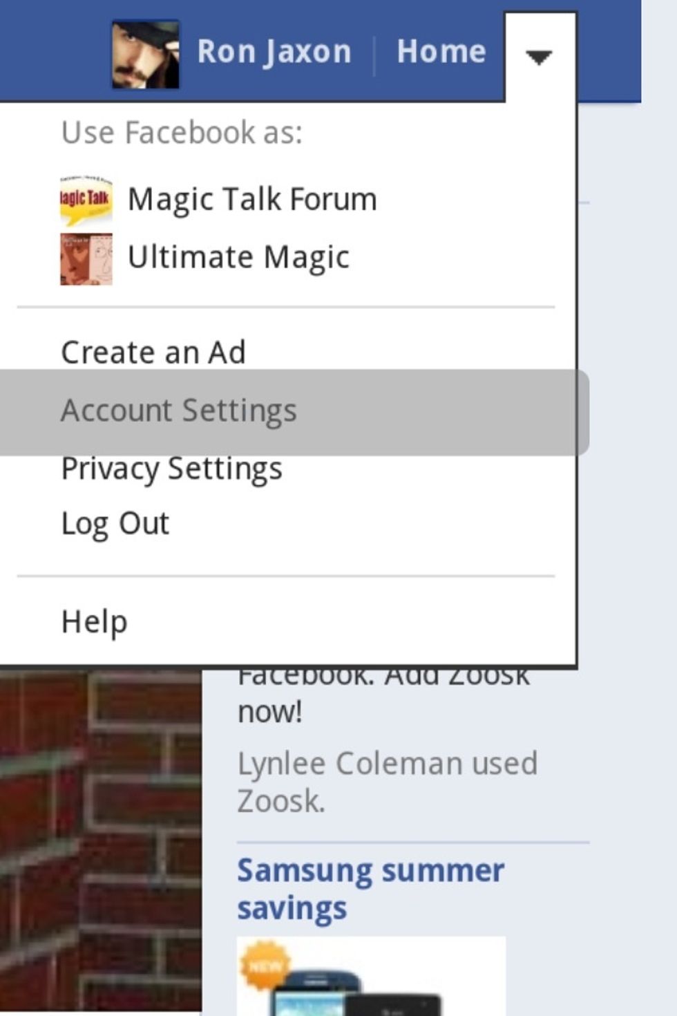 Go to your Facebook page and open the menu in the top right corner. Then go to Account Settings.