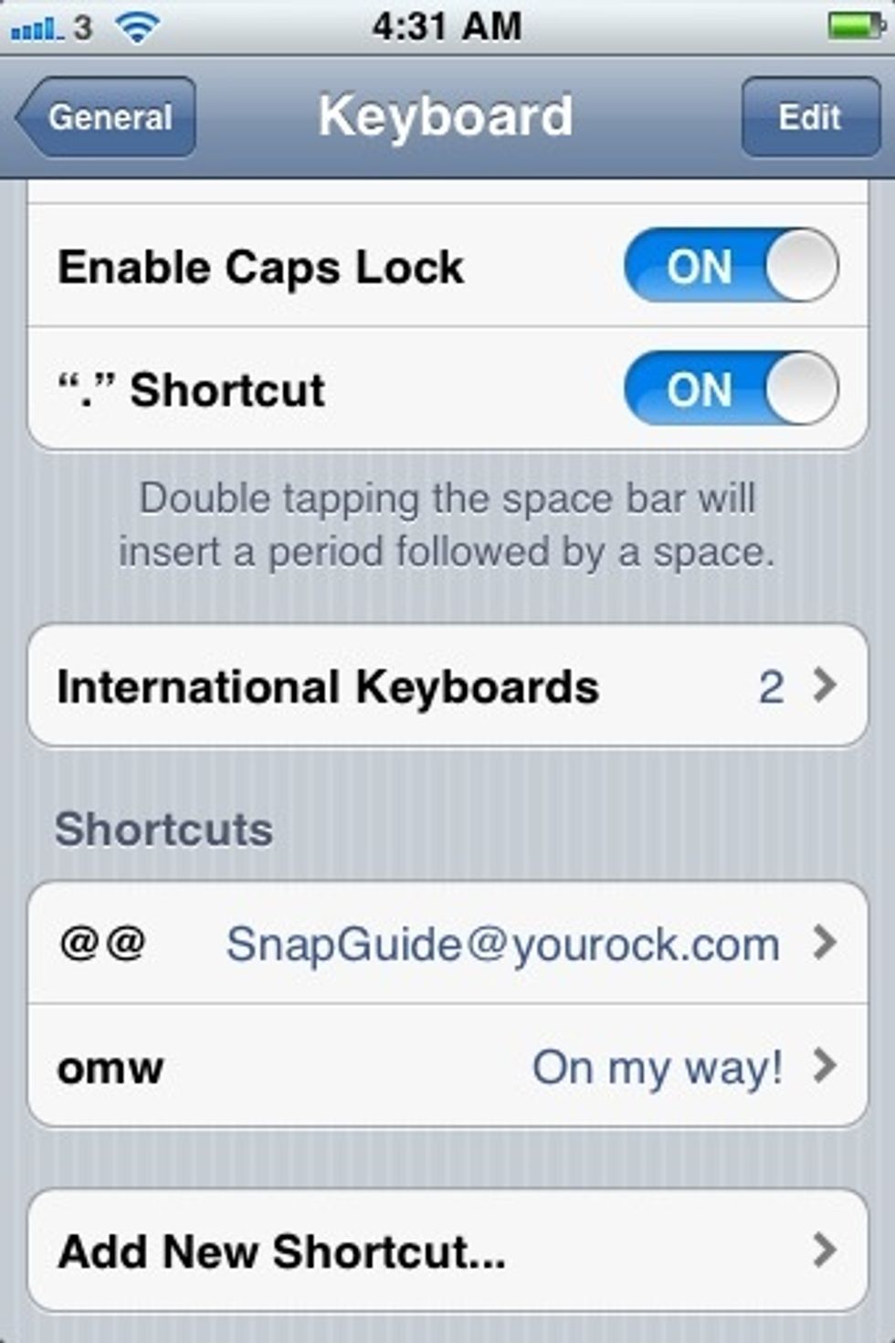 Go to your iPhone settings --> General --> Keyboard. Make sure the \u201c.\u201d Shortcut is on. Scroll to the bottom of screen to "Add New Shortcut"