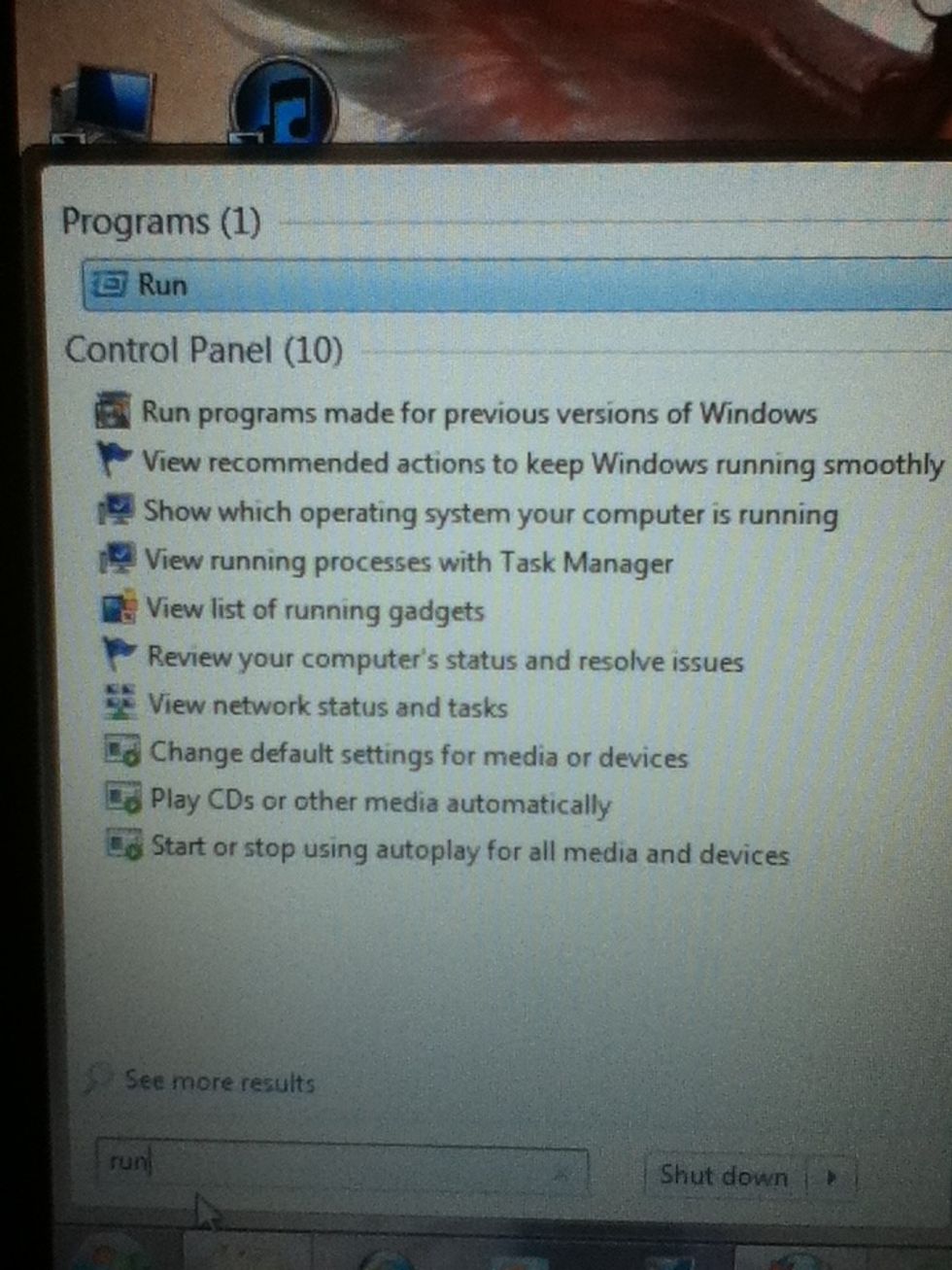 Go to your search bar and put run and enter