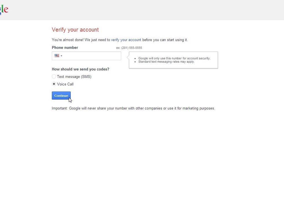 Google will need to call or text you with a verification code. Enter your phone number and way you want to be contacted. In a couple of moments, Google will ring you. DON'T IGNORE THE PHONE CALL.