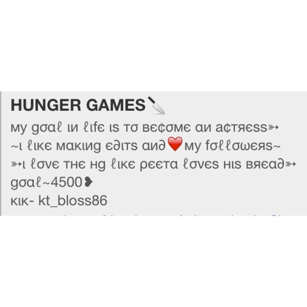 Have a theme on what your account is going to be bass on such as this one is based on Hunger Games. Next add a bio that had fancy writing. Don't make your bio boring.