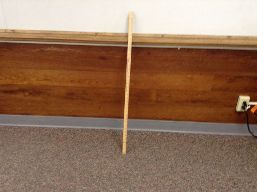 Have a yard stick or ruler