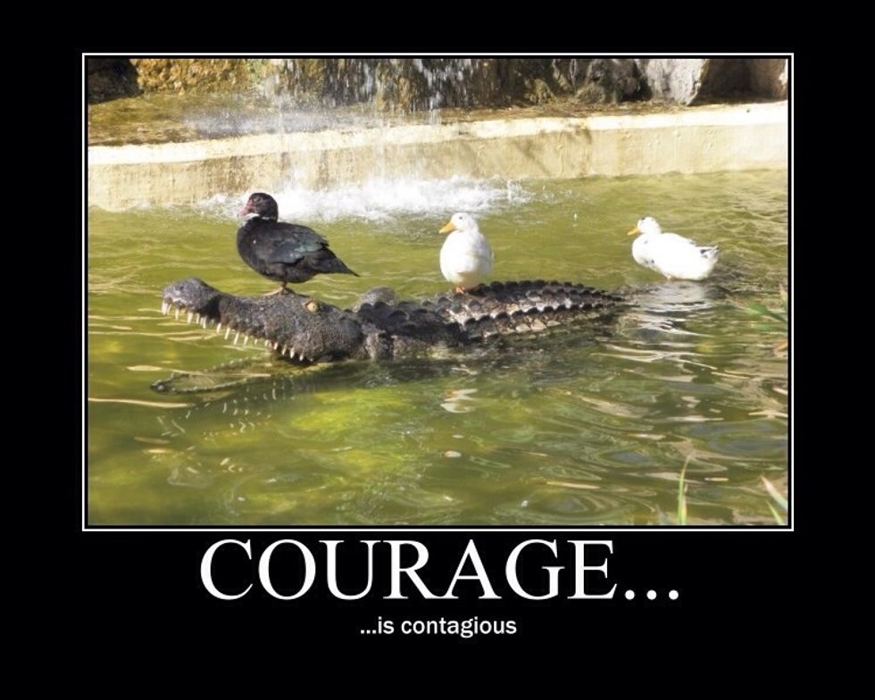 Having courage con only lead to good