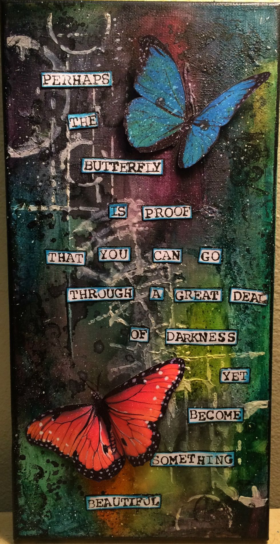 Here is the completed canvas. I hope this inspires you to create a piece of art using a favorite quote that has meaning to you or someone you love. Thanks for stopping by. Monica Downing