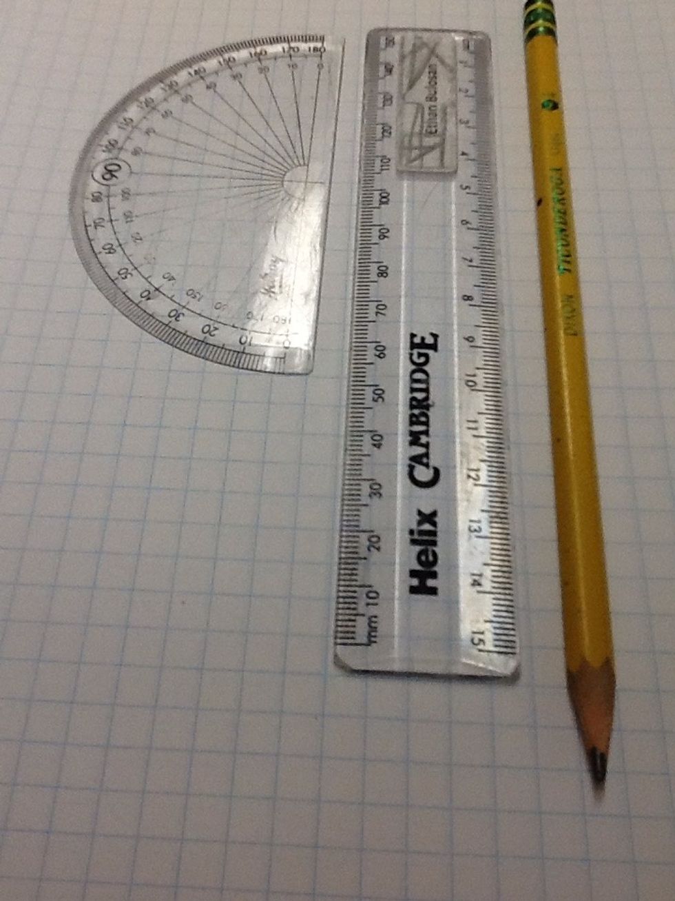 Here's your tools a ruler,protractor,and a pencil