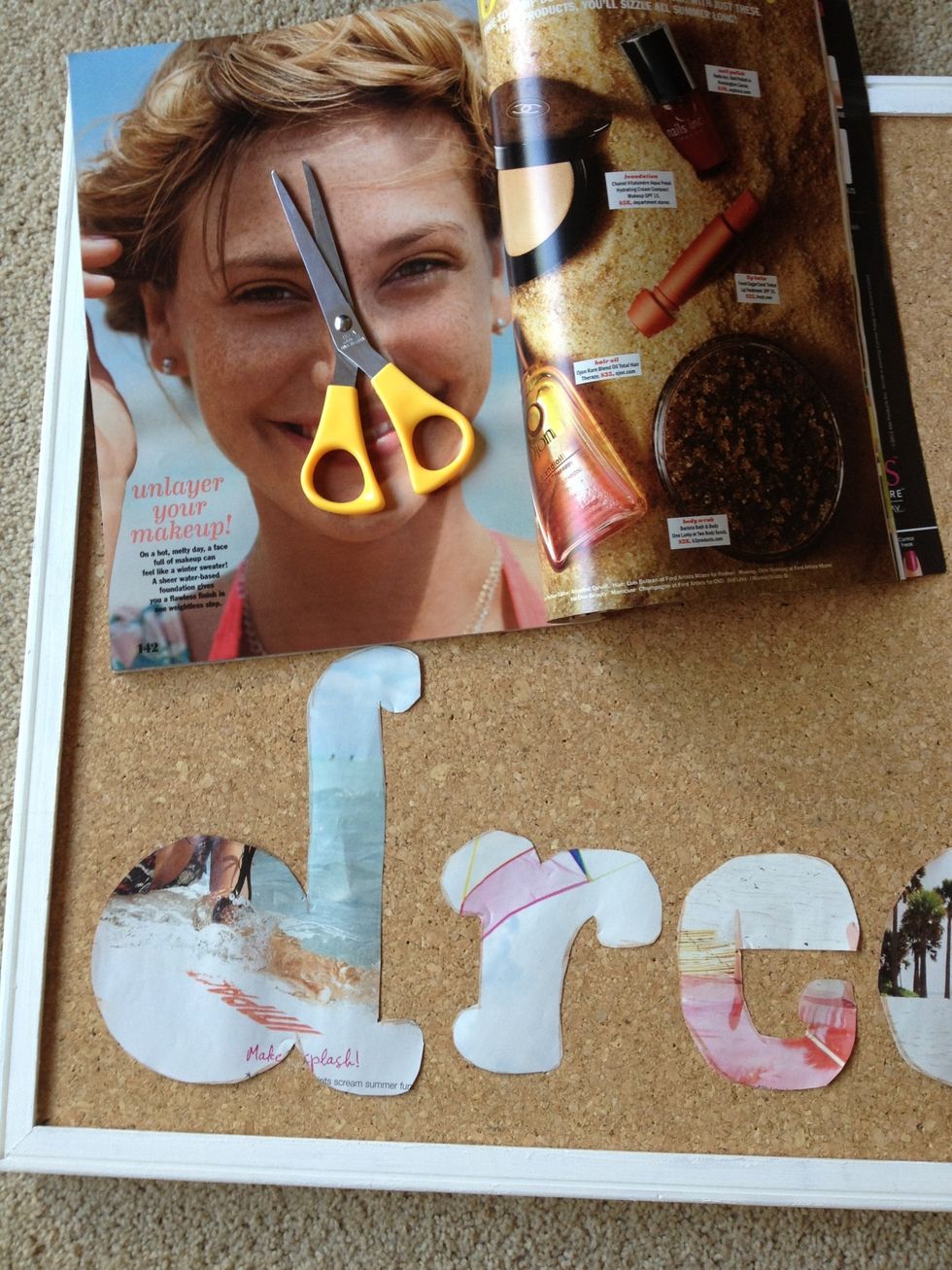 I cut out the letters for "dream" using different pages in magazines. Anything with a cool background or fun colors works. Just stencil it and cut!