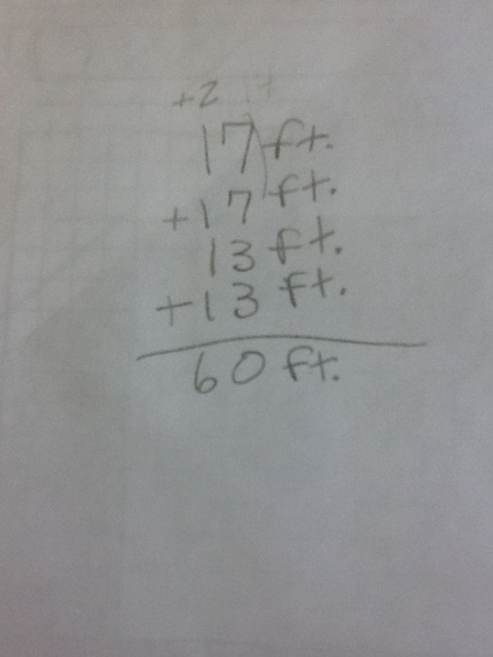 I found the perimeter by adding up 17 ft. + 17 ft. + 13 ft. + 13 ft. =