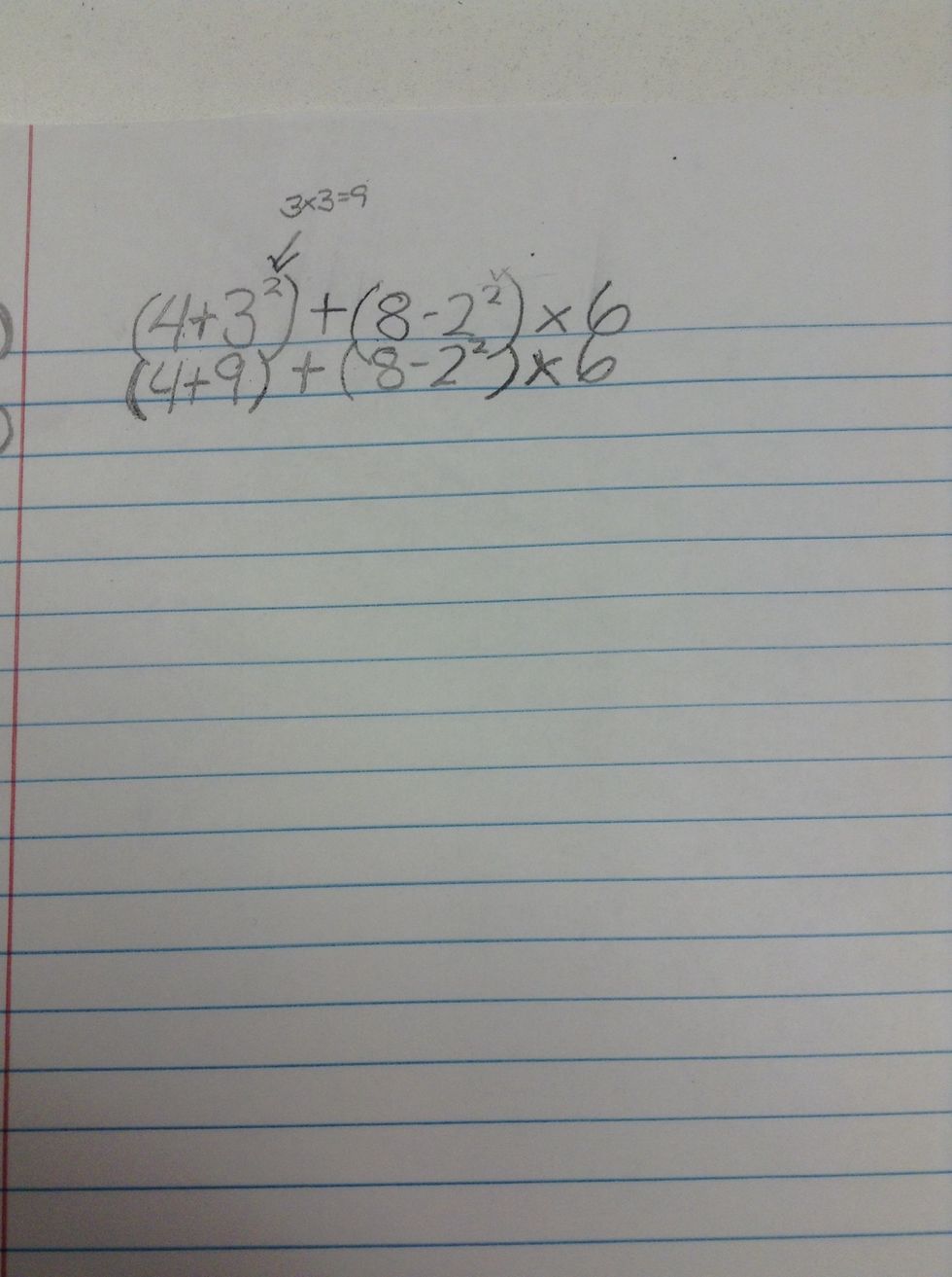 I'm underlining the steps for you. First do the exponents?