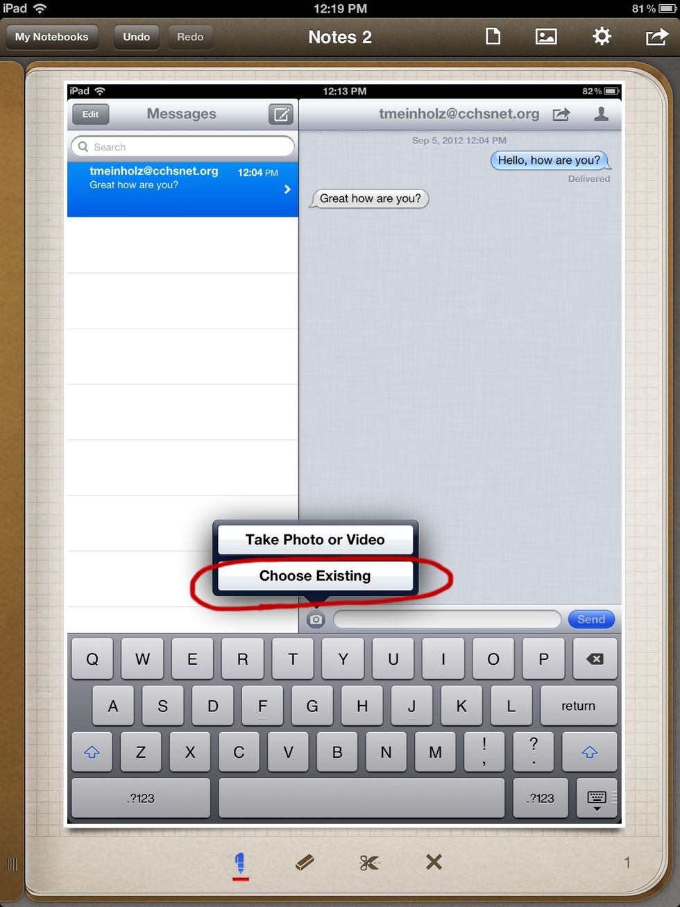 If you have taken a picture already and would like to use it in a message then click "choose existing" and it will let you choose a photo from your library