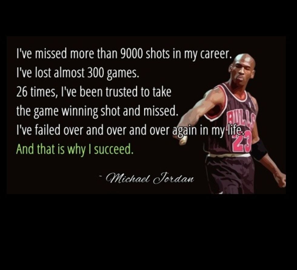 "In order to succeed, your desire for success should be greater than your fear of failure." - Bill Cosby. Failing is the reason why people succeed- making mistakes is okay. I will fail; I will succeed