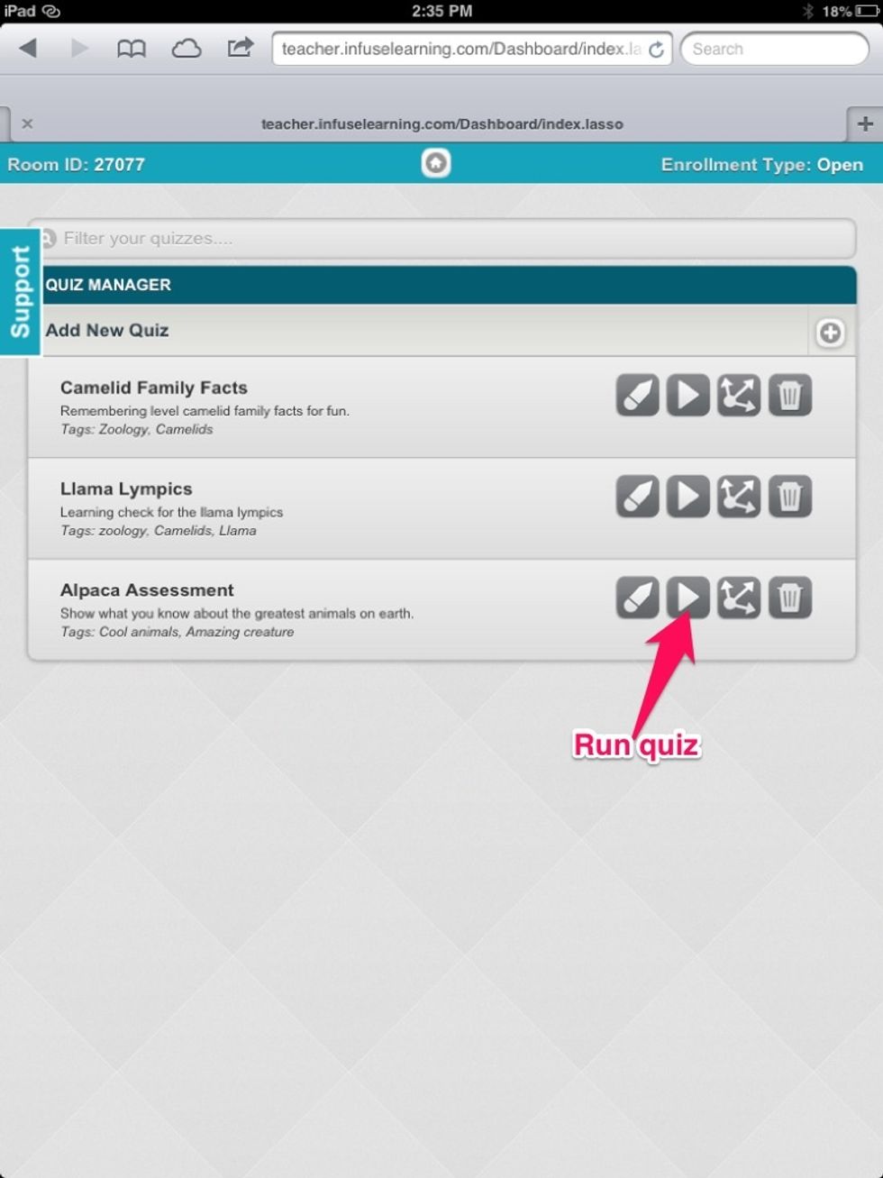 In your My Quizzes section press the play button to run a quiz. This will push the quiz out to students connected to the room. (See, Get Started with InfuseLearning for info on connecting students).