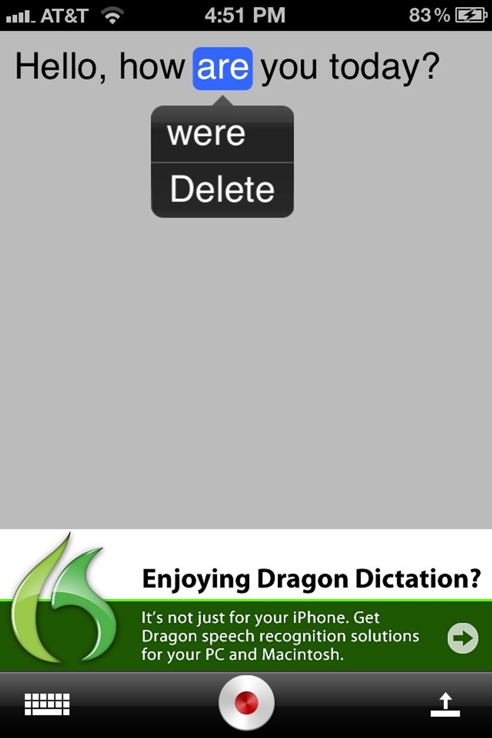 It got it right for me as it usually does. But if one of the words is incorrect you can tap it to get suggestions for other words to change it to. Or you can delete it.