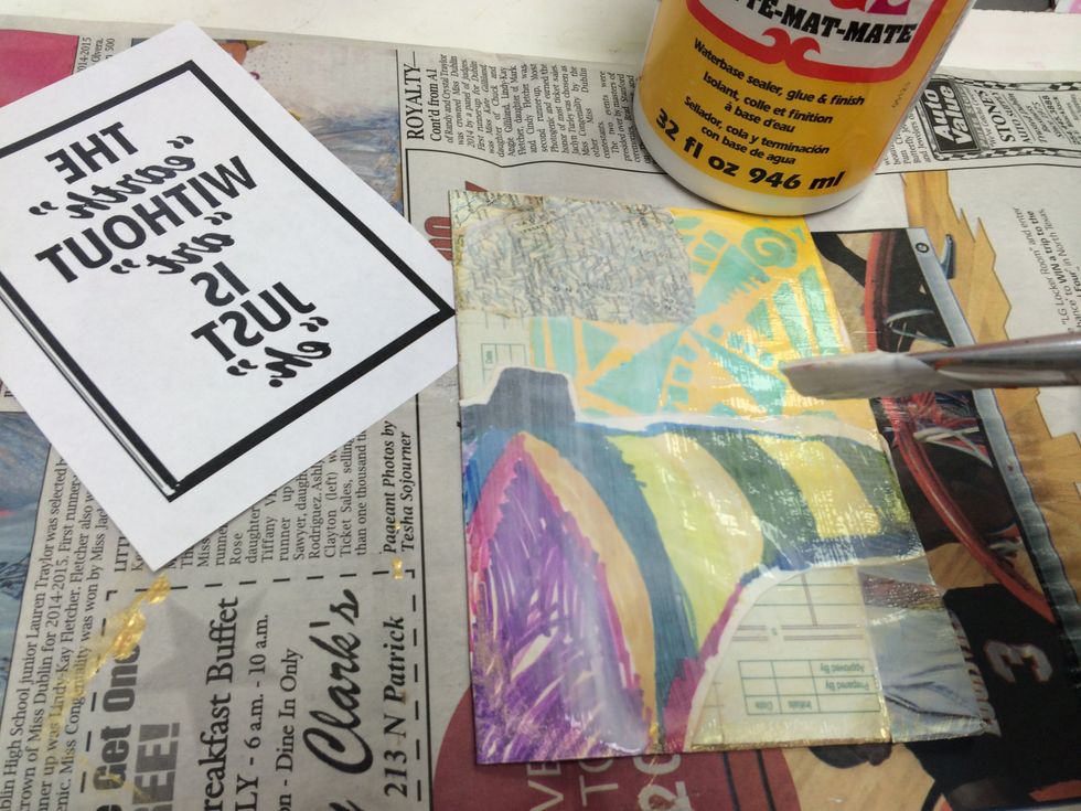 It is important that the Mod-Podge is even. Don't worry that it is semi opaque, Mod-Podge dries clear.