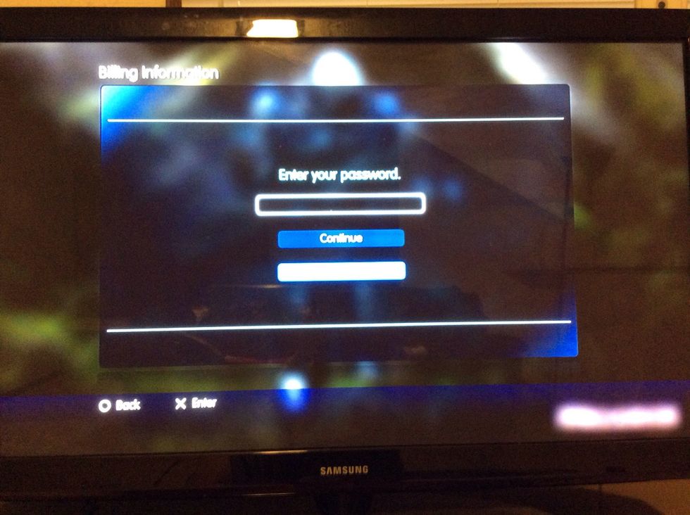 It will require you to insert your password. After that go over to the "continue" and press the "x" button.