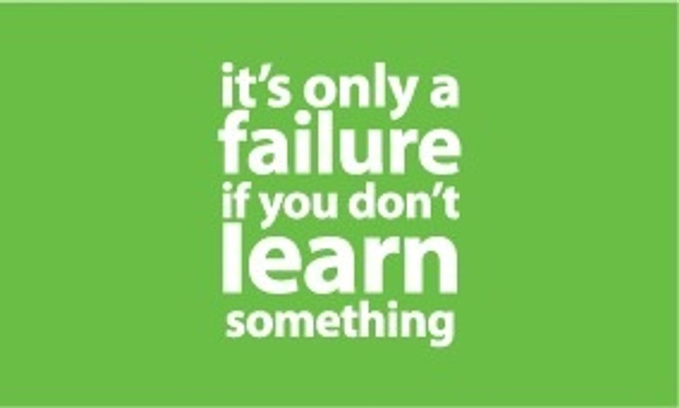 Its important to learn from your mistakes in order to succeed. So that later on you won't make the same mistakes again. Remember, if you haven't failed, than you haven't succeeded.