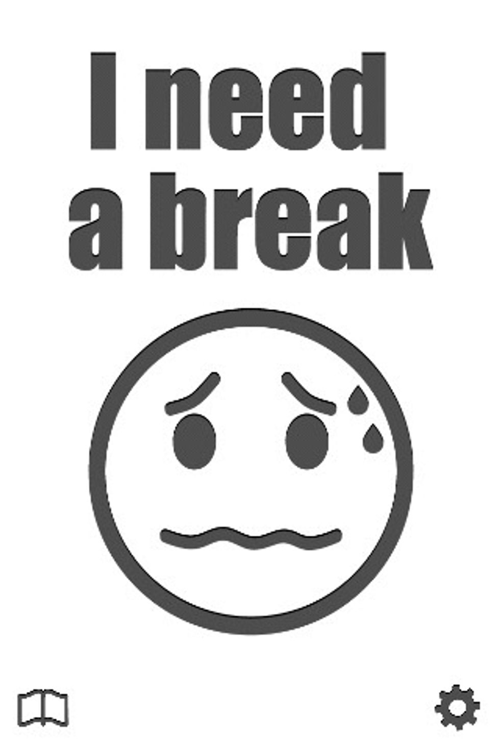 Know that you need a break before you get any more angry or stressed.