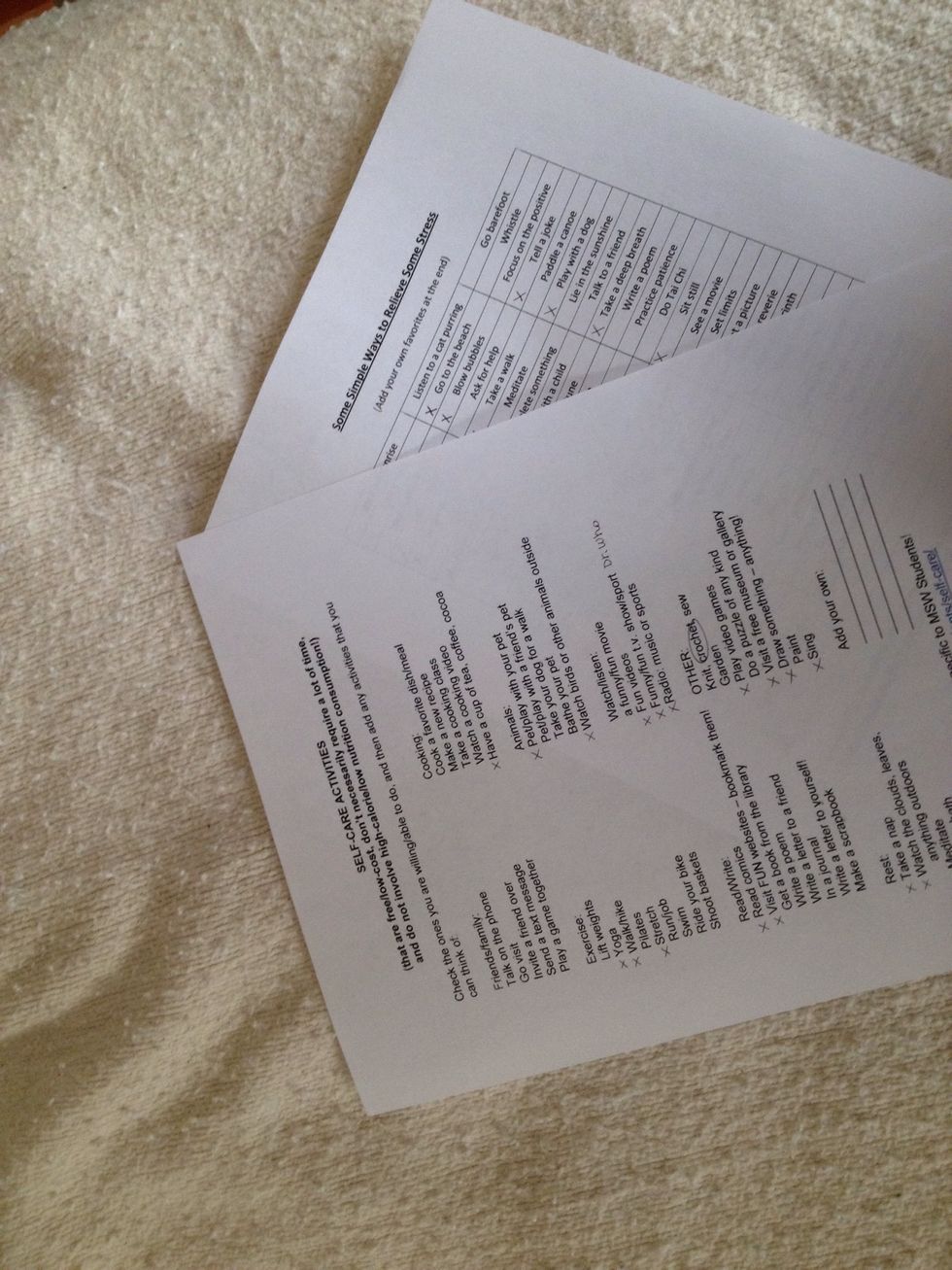 List out self care activities that are do-able for you. Visit websites and enter self-care or stress relief activities as search words.