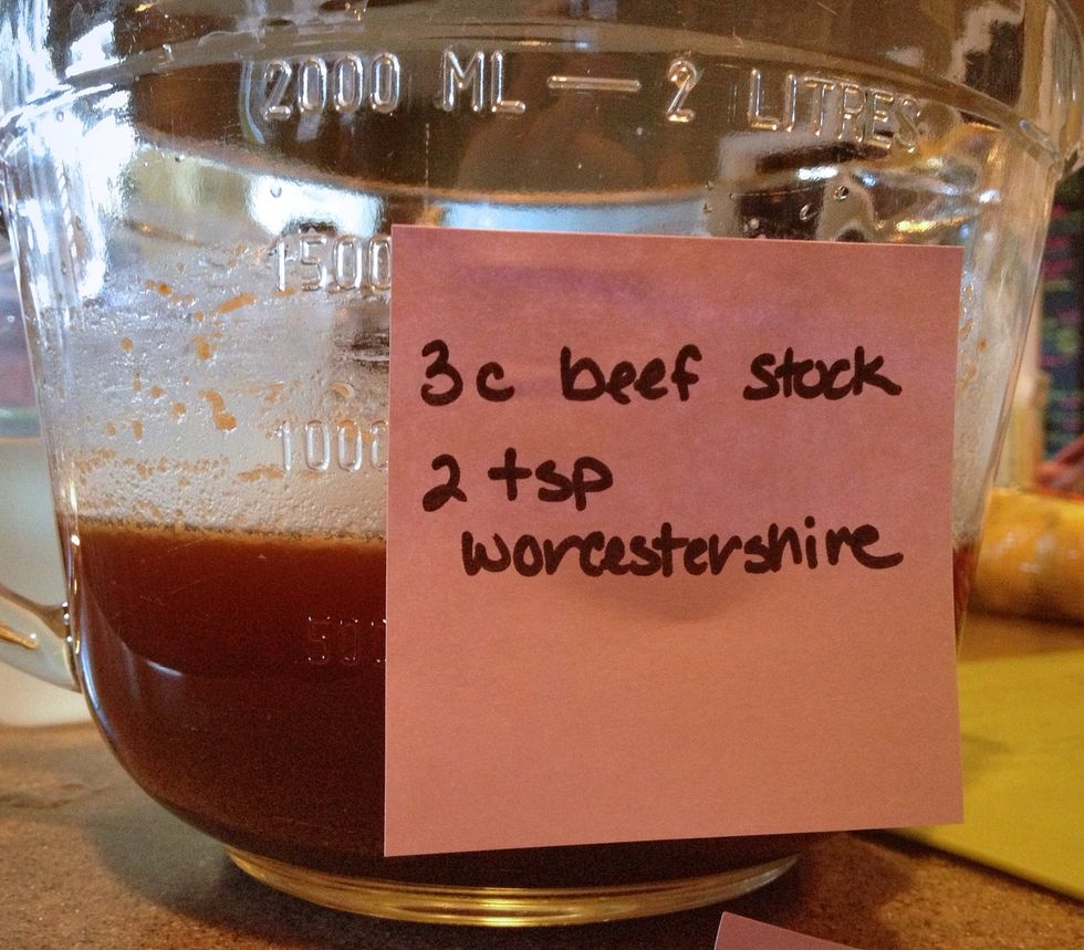 Measure 3c beef stock. I use McCormick Beef Base & water (directions on container) when I don't have stock. Add 2 tbsp Worcestershire.