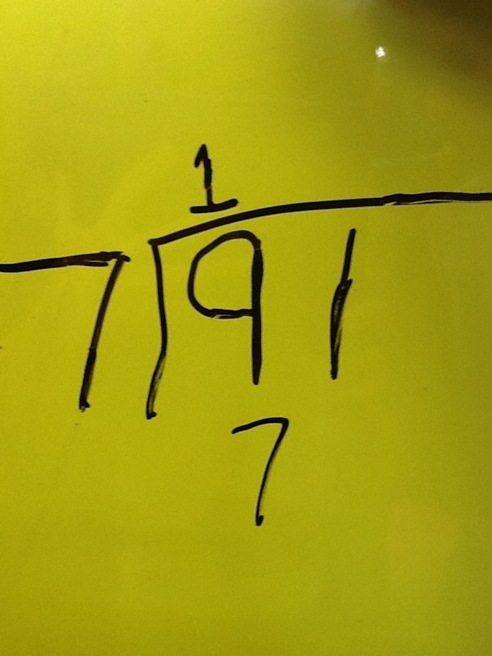 Multiply 7 by 1 to get 7 put it under the 9.