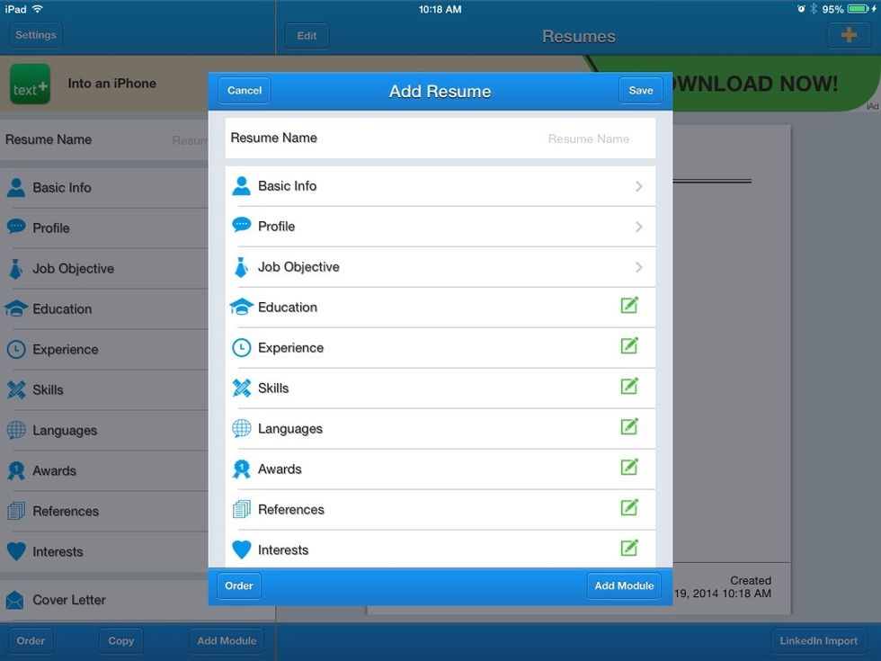 Name your document file at the top where it says Resume Name. Basic Info is where you type your name and other personal details. You can omit any of the categories (modules) you don't need.