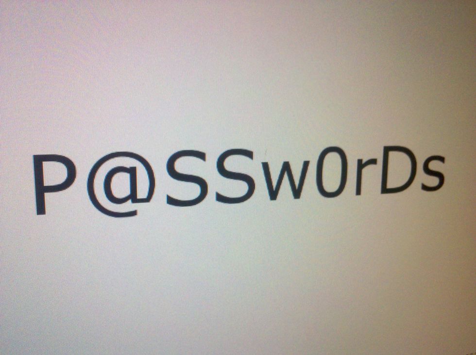 Next make sure you use numbers letters and symbols so it won't be easy to crack