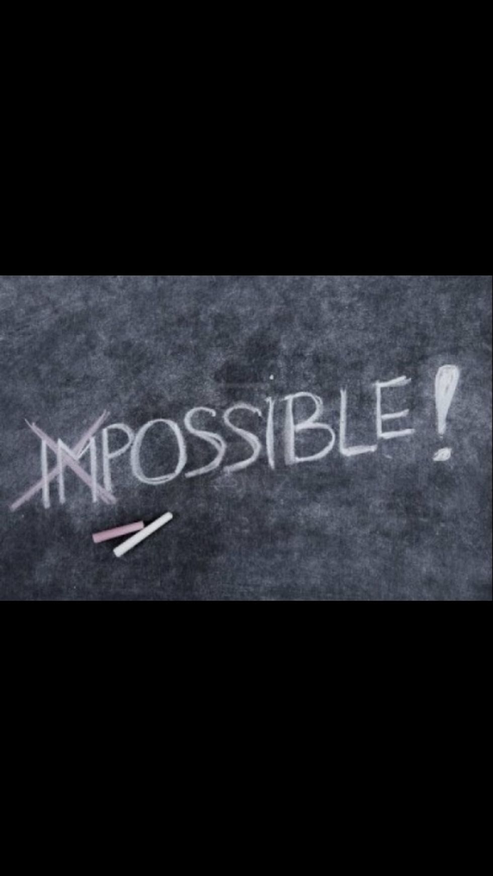 "Nothing is impossible, the word itself says 'I'm possible'" -Audrey Hepburn