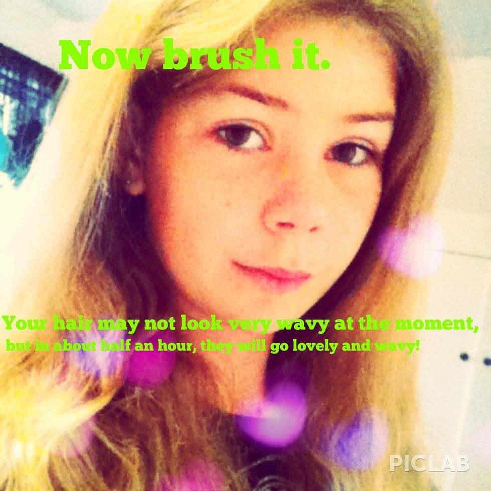 *Now brush it. *Your hair may not look very wavy at the moment but in about half an hour, they will go lovely and wavy!