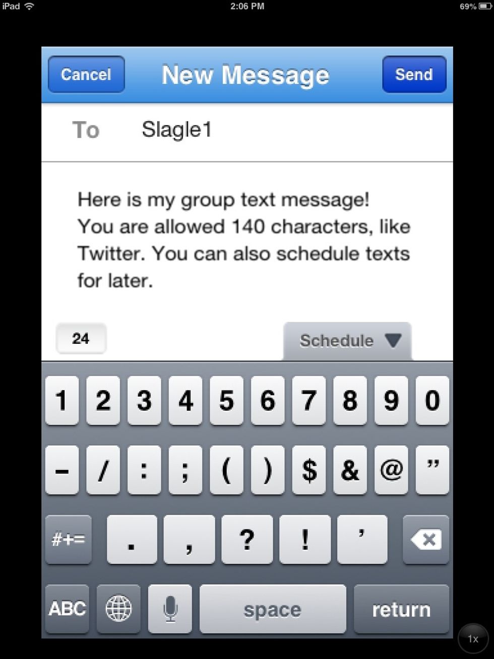 Now just type and send! Your subscribers will get the text immediately, they'll never see your number, and they CANNOT reply.
