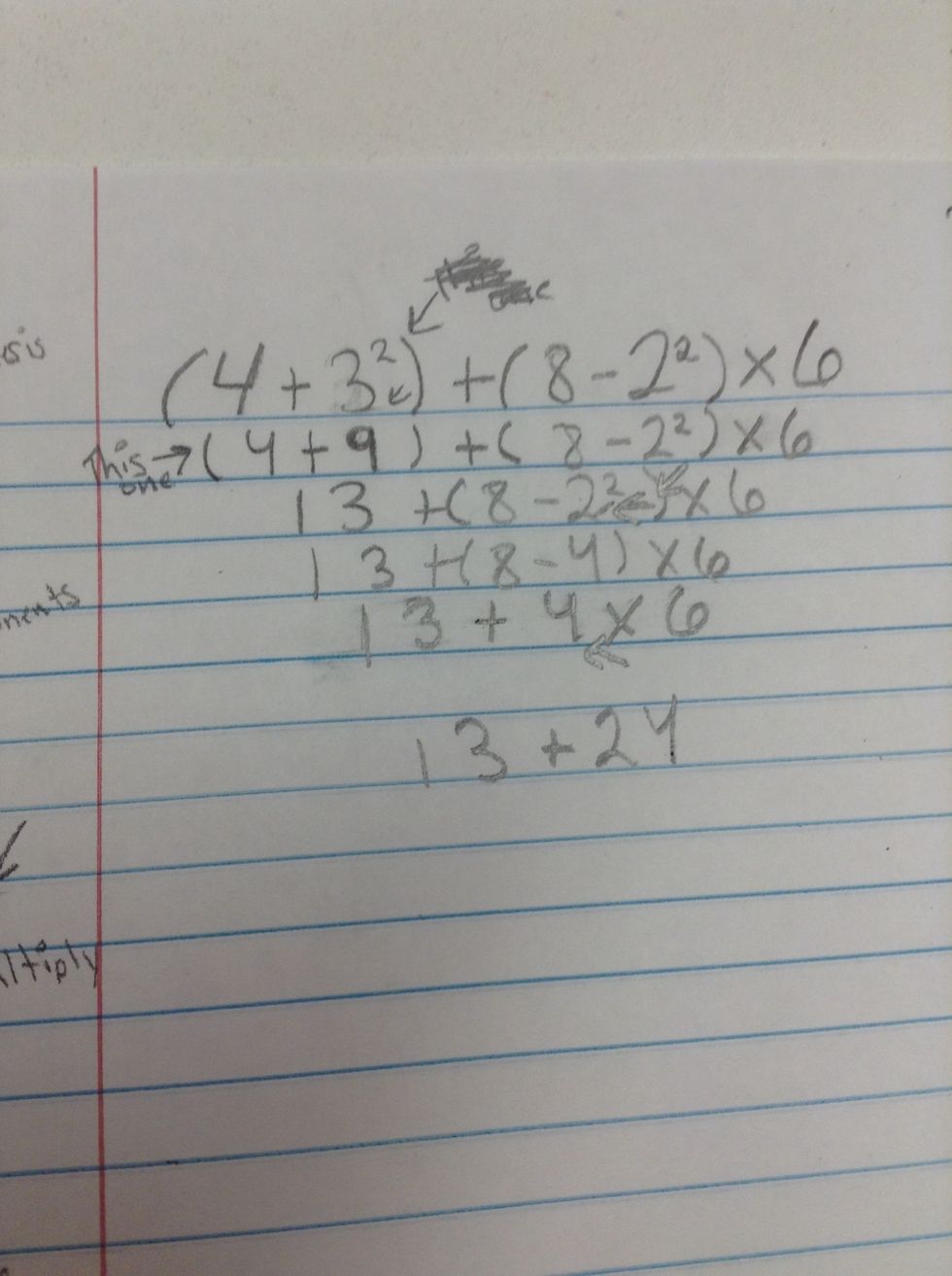 Now that we are done with parenthesis and exponents. We move on to multiply and divide. So we do 4x6. That equals 24. Fill in the rest of the problem.