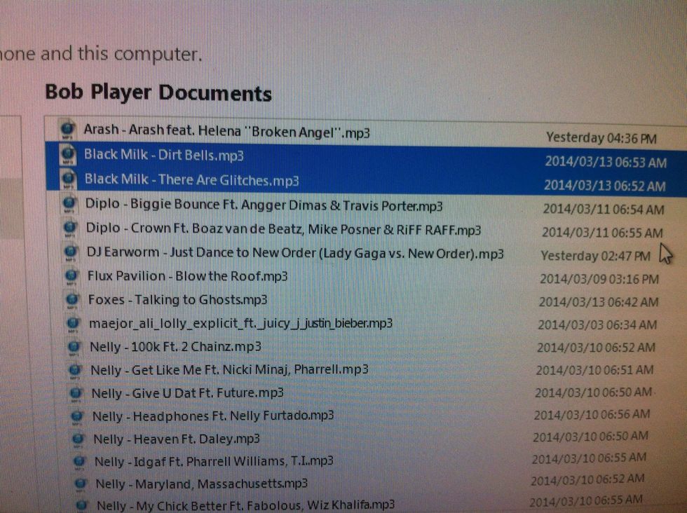 Once list is open you can go ahead an choose the song you would like to transfer...I hold down "Ctrl" and click on my songs to mark them all at once.